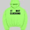 Justin It Not Clocking Green Hoodie-Front